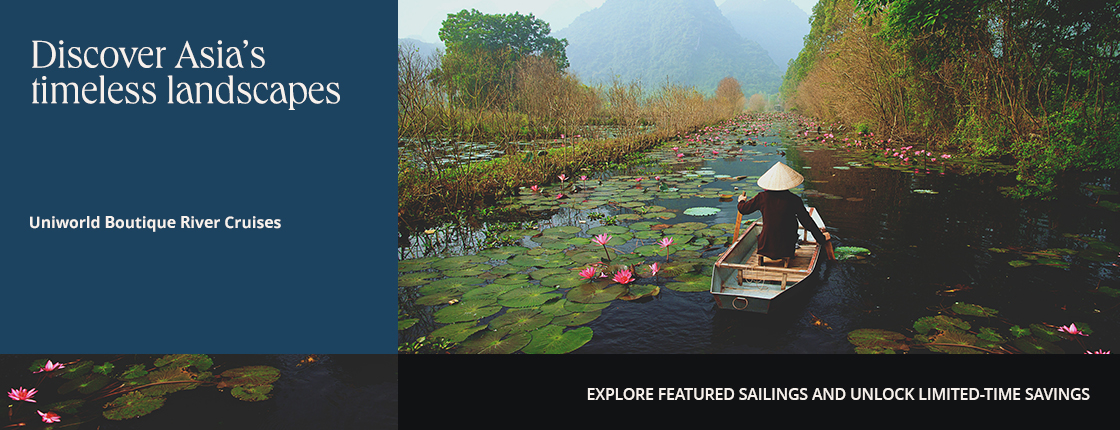 Discover Asia's timeless landscapes, Uniworld Boutique River Cruises, Explore featured sailings and unlock limited-time savings