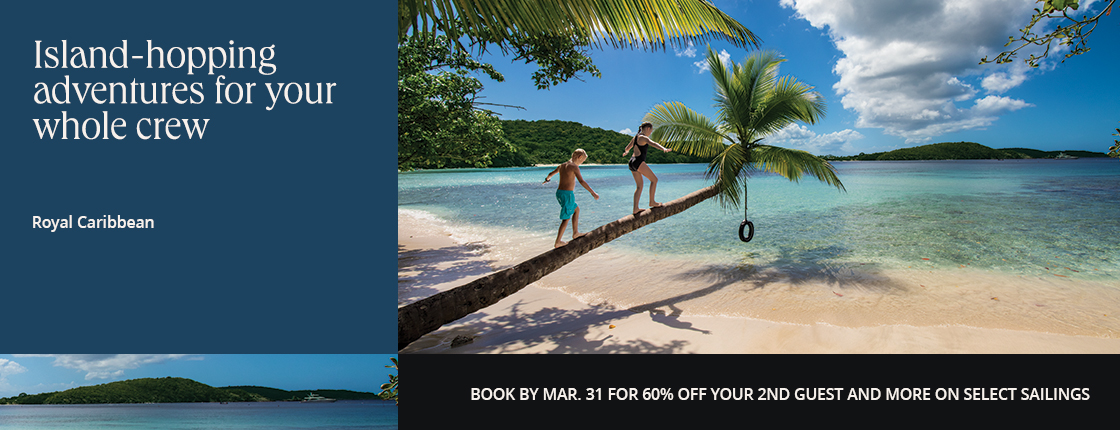 Island-hopping adventures for your whole crew with Royal Caribbean. Book by 3/31 for 60% off your 2nd guest and more on select sailings.
