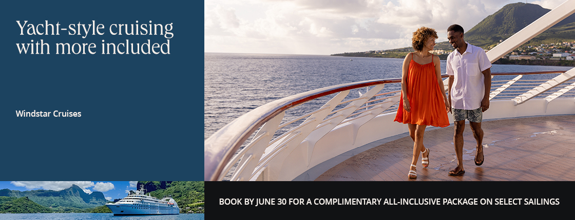 Yacht-style cruising with more included on Windstar Cruises. Book by 6/30 for a complimentary all-inclusive package on select sailings.