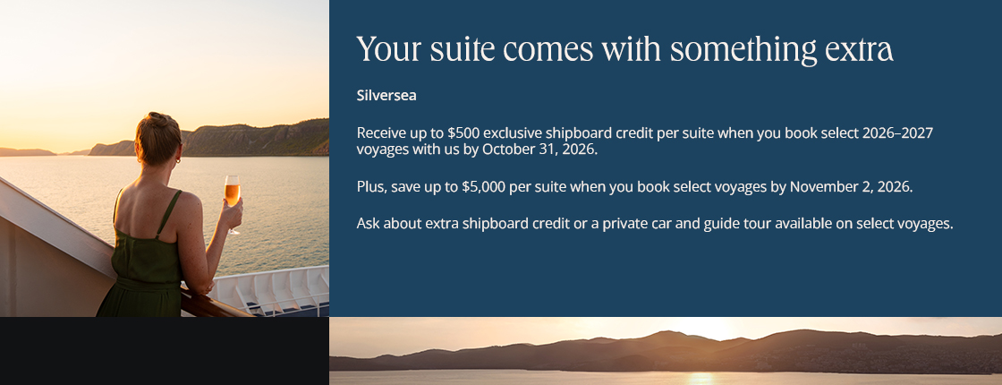 Your suite aboard Silversea comes with something extra. Book by 10/31 to receive up to $500 exclusive shipboard credit per suite & more on select voyages.